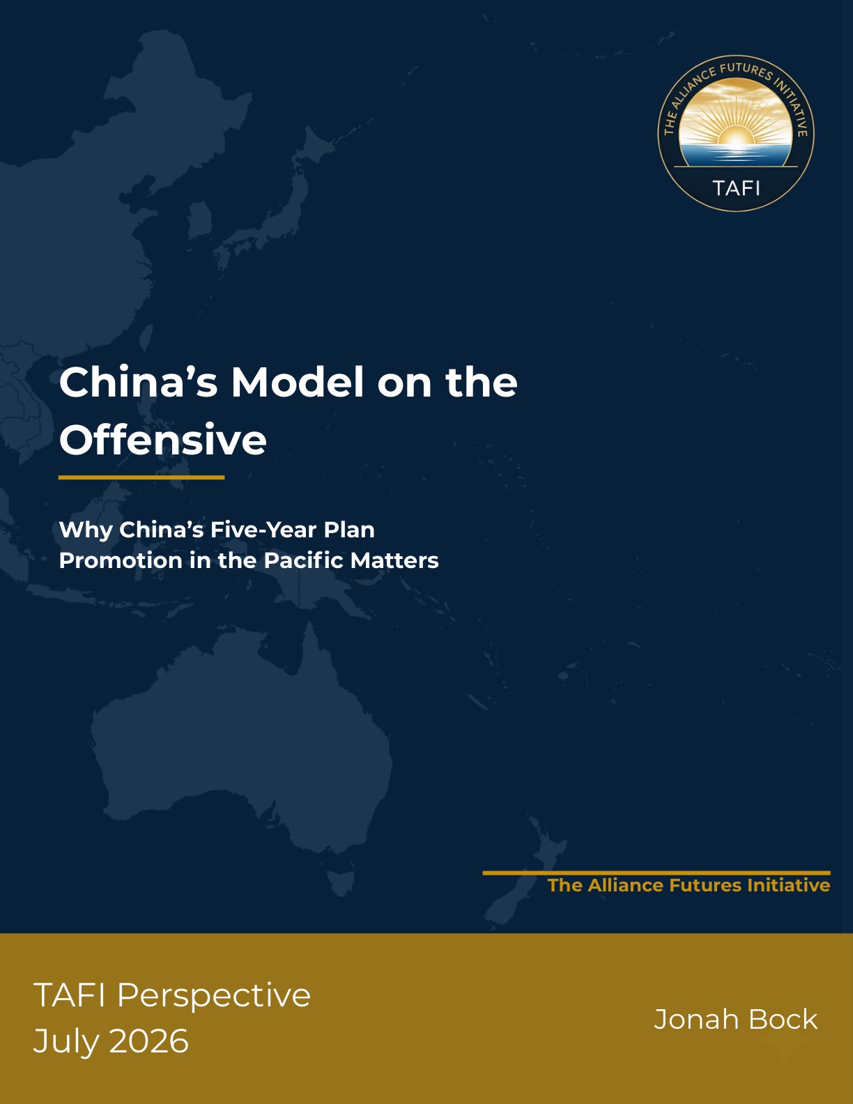Cover of &lsquo;China&rsquo;s Model on the Offensive&rsquo; by Jonah Bock, a TAFI Perspective on China&rsquo;s Five-Year Plan promotion in the Pacific, showing the Asia-Pacific region against a dark navy background with the TAFI logo.